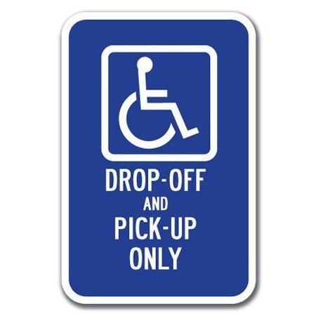 SIGNMISSION Handicap Drop-Off And Pick-Up Only 12inx18in Heavy Gauge Aluminums, A-1218 Drop Off - Handicap Drop A-1218 Drop Off - Handicap Drop